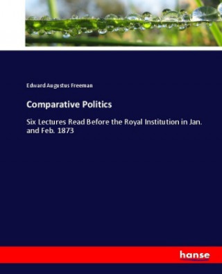 Książka Comparative Politics Edward Augustus Freeman