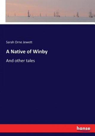 Kniha Native of Winby Sarah Orne Jewett