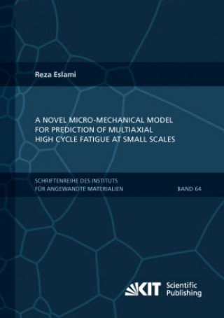 Book A novel micro-mechanical model for prediction of multiaxial high cycle fatigue at small scales Reza Eslami
