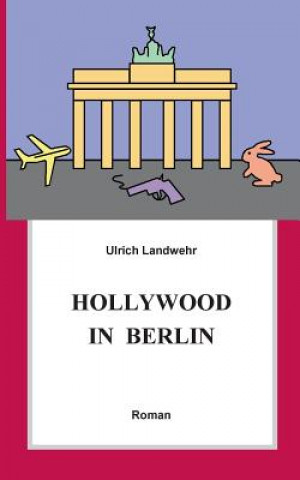 Kniha Hollywood in Berlin Ulrich Landwehr