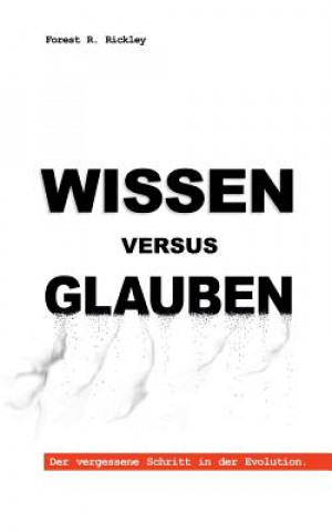 Kniha Wissen versus Glauben Forest R. Rickley