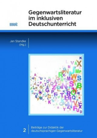 Könyv Gegenwartsliteratur im inklusiven Deutschunterricht Jan Standke