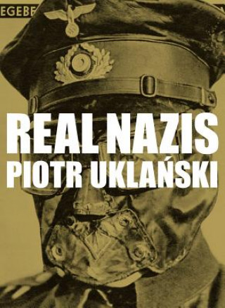 Könyv Real Nazis Piotr Uklanski
