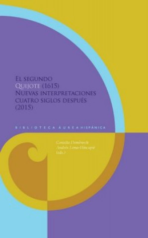 Kniha El Segundo Quijote (1615): Nuevas interpretaciones cuatro siglos después Andrés Conxita Dom?nech Lema-Hincapié