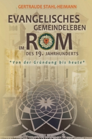 Knjiga Evangelisches Gemeindeleben im Rom des 19. Jahrhunderts Gertraude Stahl-Heimann