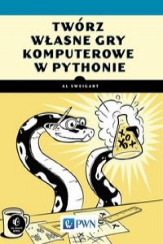 Книга Tworz wlasne gry komputerowe w Pythonie Sweigart Al
