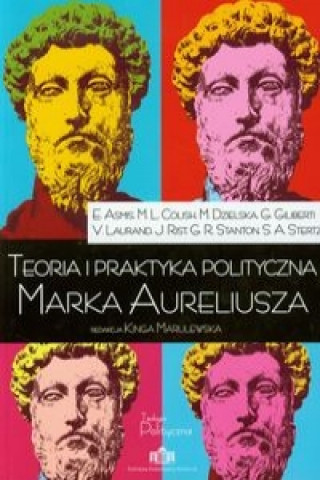 Carte Teoria i praktyka polityczna Marka Aureliusza Praca zbiorowa