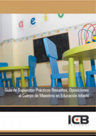 Kniha Manual Guía de Supuestos Prácticos Resueltos. Oposiciones al Cuerpo de Maestros en Educación Infantil 