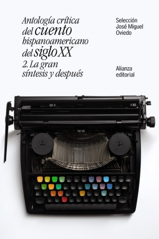 Książka Antología crítica del cuento hispanoamericano del siglo XX: 2. La gran síntesis y después JOSE MIGUEL OVIEDO