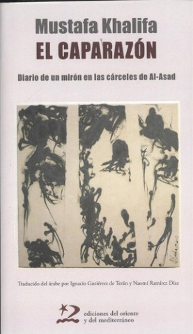 Книга El caparazón: Diario de un mirón en las cárceles de Al-Asad MUSTAFA KHALIFA