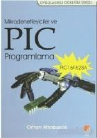 Книга Mikrodenetleyiciler ve PIC Programlama PIC16F628A Orhan Altinbasak