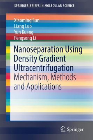 Könyv Nanoseparation Using Density Gradient Ultracentrifugation: Mechanism, Methods and Applications Yun Kuang