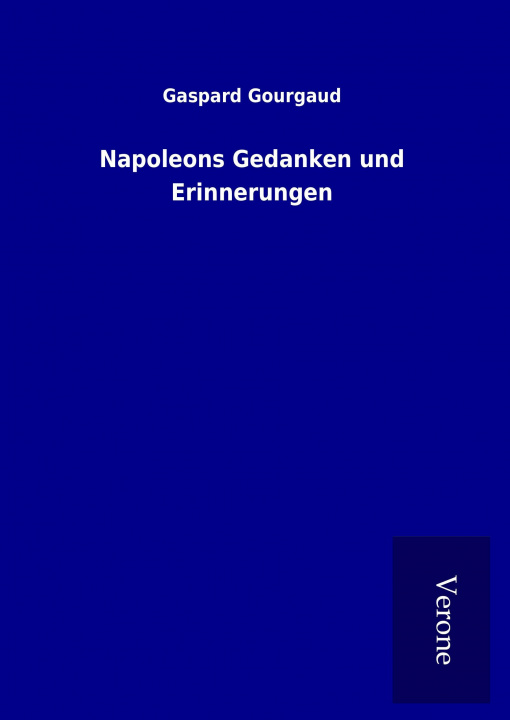 Книга Napoleons Gedanken und Erinnerungen Gaspard Gourgaud