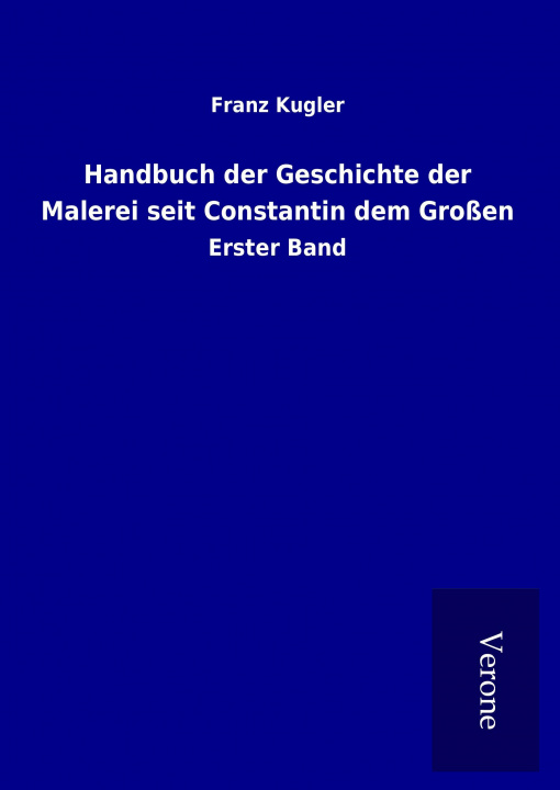 Carte Handbuch der Geschichte der Malerei seit Constantin dem Großen Franz Kugler