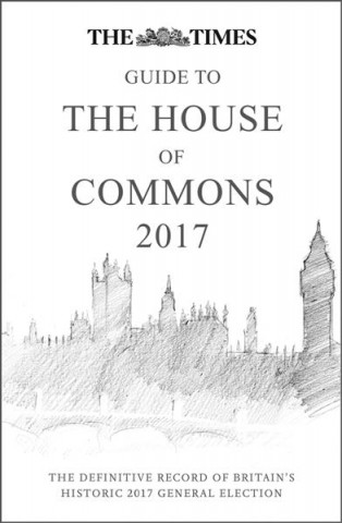 Knjiga Times Guide to the House of Commons 2017 Ian Brunskill