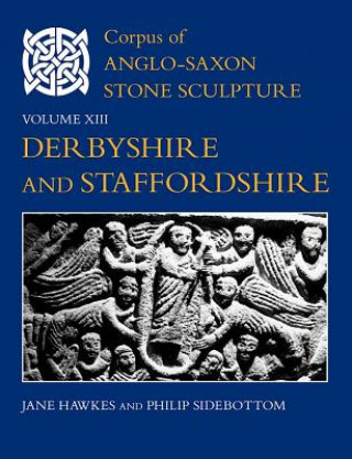 Knjiga Corpus of Anglo-Saxon Stone Sculpture, Volume XIII Jane Hawkes