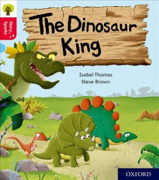 Könyv Oxford Reading Tree Story Sparks: Oxford Level 4: The Dinosaur King Isabel Thomas