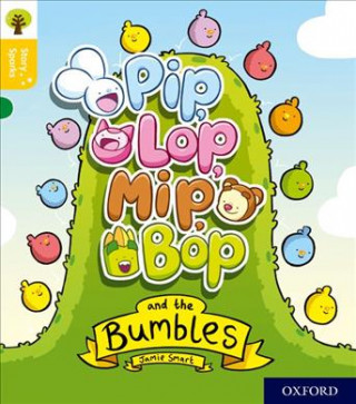 Carte Oxford Reading Tree Story Sparks: Oxford Level 5: Pip, Lop, Mip, Bop and the Bumbles Jamie Smart