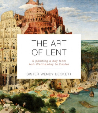 Knjiga Art of Lent Sister Wendy Beckett
