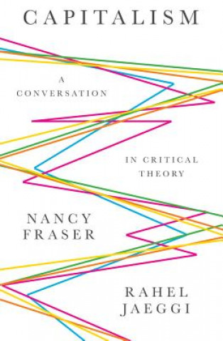 Könyv Capitalism - A Conversation in Critical Theory Nancy Fraser