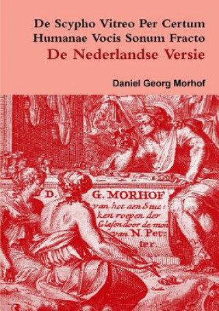 Könyv De Scypho Vitreo Per Certum Humanae Vocis Sonum Fracto - the Dutch Translation Daniel Georg Morhof