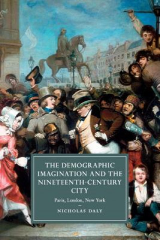 Carte Demographic Imagination and the Nineteenth-Century City Nicholas Daly