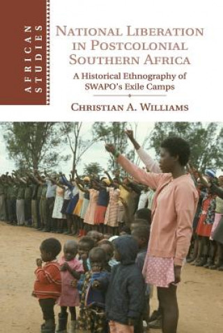 Książka National Liberation in Postcolonial Southern Africa Christian A. Williams