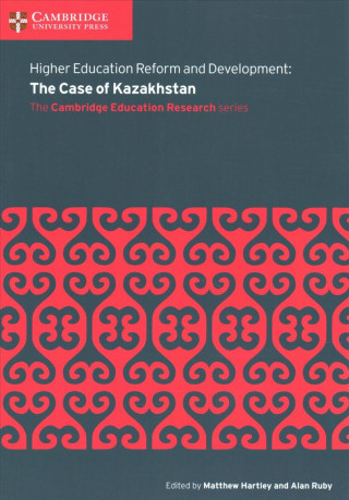 Könyv Higher Education Reform and Development: The Case of Kazakhstan Matthew Hartley