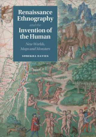 Carte Renaissance Ethnography and the Invention of the Human Surekha Davies