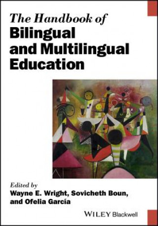 Книга Handbook of Bilingual and Multilingual Education Wayne E. Wright