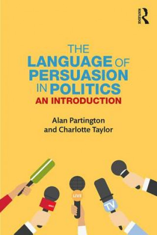 Kniha Language of Persuasion in Politics Alan Partington