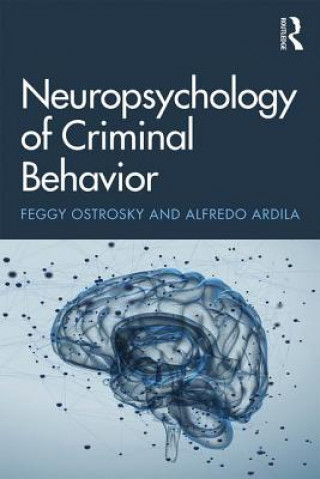 Könyv Neuropsychology of Criminal Behavior Feggy Ostrosky
