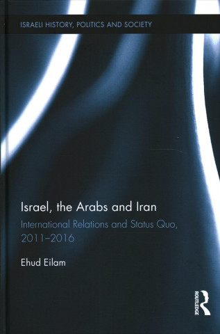 Kniha Israel, the Arabs and Iran Ehud Eilam