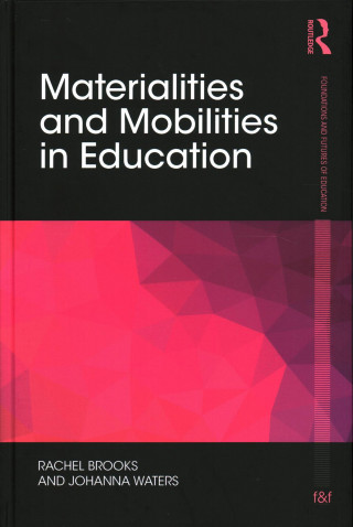 Knjiga Materialities and Mobilities in Education Rachel Brooks