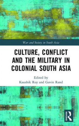 Könyv Culture, Conflict and the Military in Colonial South Asia 