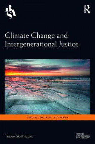 Carte Climate Change and Intergenerational Justice Tracey Skillington