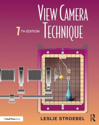 Kniha View Camera Technique Leslie Stroebel