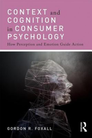 Kniha Context and Cognition in Consumer Psychology Gordon Foxall