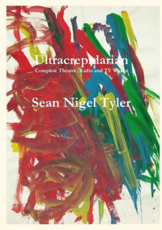 Kniha Ultracrepidarian - Complete Theatre, Radio and TV Works Sean Nigel Tyler
