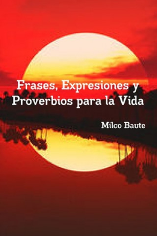 Kniha Frases, Expresiones y Proverbios para la Vida Milco Baute