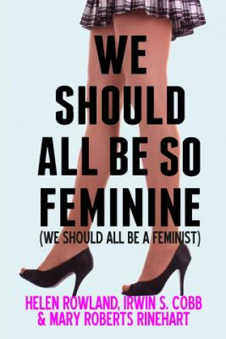 E-book We Should All Be So Feminine Irvin S. Cobb