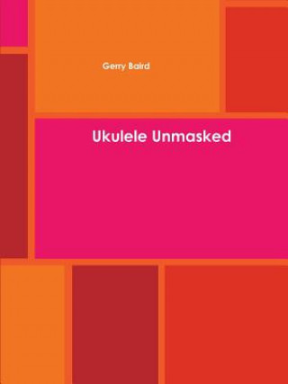 Βιβλίο Ukulele Unmasked Gerry Baird