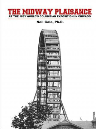 Kniha Midway Plaisance at the 1893 World's Columbian Exposition in Chicago. Neil Gale