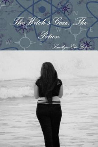Knjiga Witch's Gaze: the Potion Kaitlyn-Eve Loper