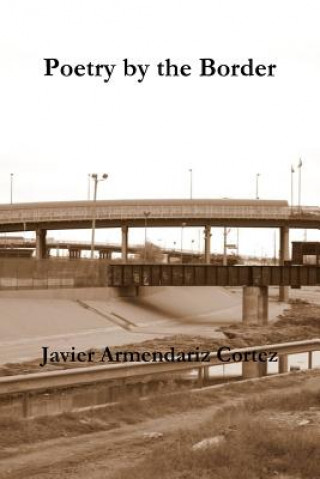 Книга Poetry by the Border Javier Armendariz Cortez