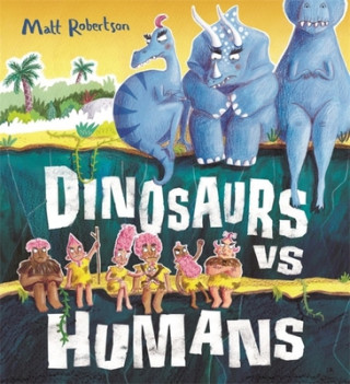 Könyv Dinosaurs vs Humans Matt Robertson