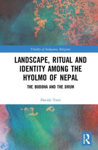 Kniha Landscape, Ritual and Identity among the Hyolmo of Nepal Davide Torri