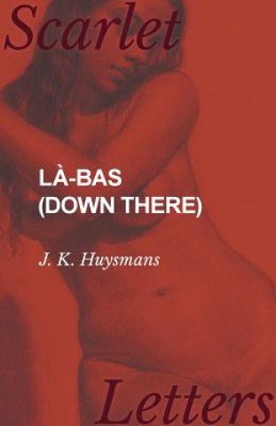 Livre L -Bas (Down There) J. K. HUYSMANS