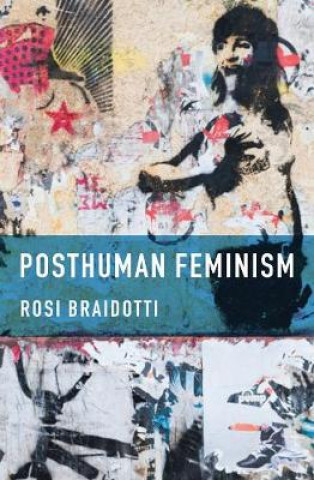 Kniha Posthuman Feminism Rosi Braidotti