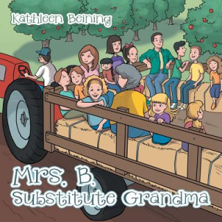 Kniha Mrs. B, Substitute Grandma KATHLEEN BEINING